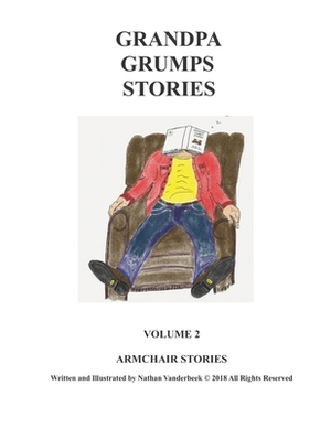 Grandpa Grump's Stories: Arm Chair Stories by Nathan VanDerBeek