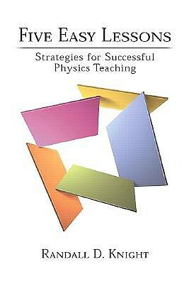 Five Easy Lessons: Strategies for Successful Physics Teaching by Randall Knight