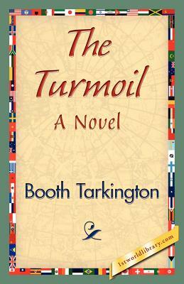 The Turmoil by Booth Tarkington, Booth Tarkington