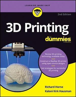 3D Printing For Dummies, 2nd Edition (For Dummies by Kalani Kirk Hausman, Horne, Horne