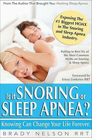 Snoring or Sleep Apnea?: Because Knowing Can Change Your Life... by Brady Nelson, Erissa Limketee