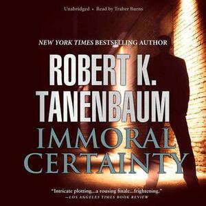 Immoral Certainty by Robert K. Tanenbaum