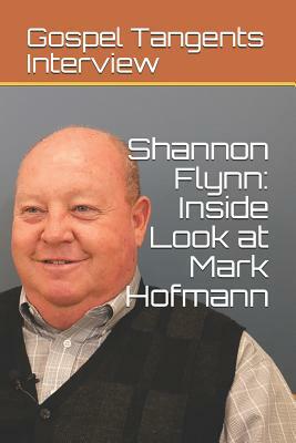 Shannon Flynn: Inside Look at Mark Hofmann by Gospel Tangents Interview
