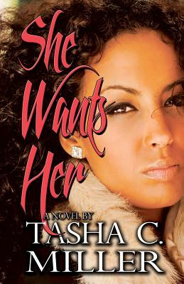 She Wants Her by Tasha C. Miller