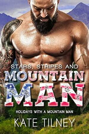 Stars, Stripes, and Mountain Man by Kate Tilney