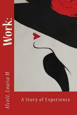 Work: A Story of Experience by Louisa May Alcott