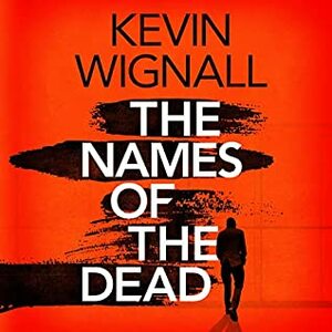 The Names of the Dead by Kevin Wignall