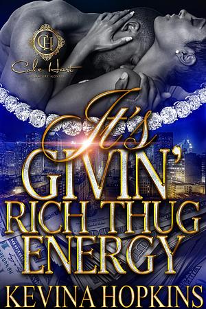 It's Givin' Rich Thug Energy by Kevina Hopkins, Kevina Hopkins