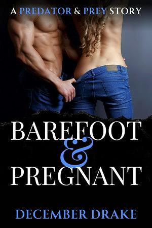 Barefoot & Pregnant by December Drake