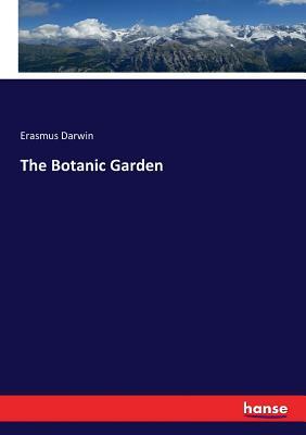 The Botanic Garden by Erasmus Darwin