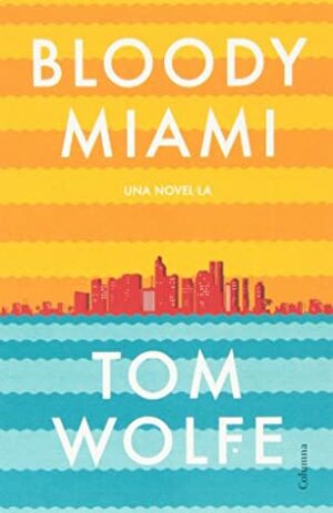 Bloody Miami by Tom Wolfe