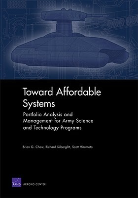 Toward Affordable Systems: Portfolio Analysis and Management by Scott Hiromoto, Brian G. Chow, Richard Silberglitt