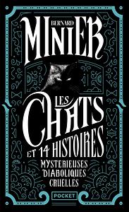 Les chats et 14 histoires mystérieuses diaboliques cruelles  by Bernard Minier