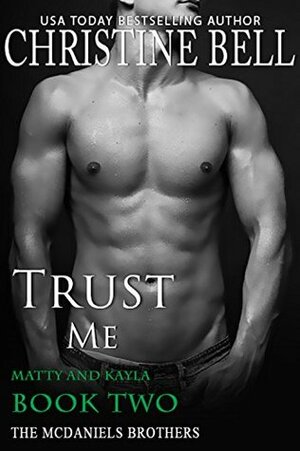 Trust Me: Matty and Kayla - Book Two by Christine Bell