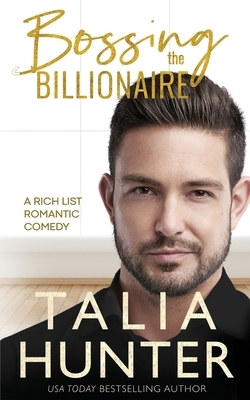 Bossing The Billionaire by Talia Hunter