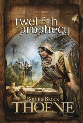 Twelfth Prophecy by Bodie Thoene, Brock Thoene