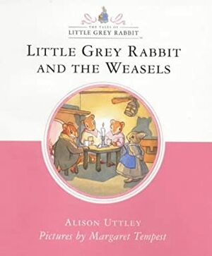 Little Grey Rabbit and the Weasels by Alison Uttley, Margaret Tempest
