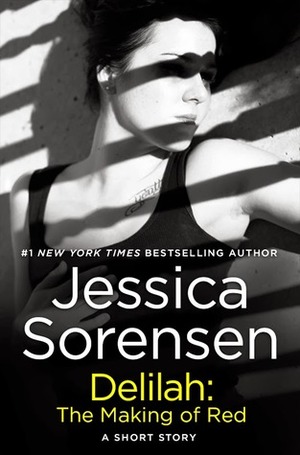 Delilah: The Making of Red by Jessica Sorensen