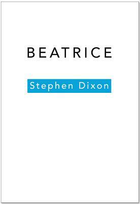 Beatrice by Stephen Dixon