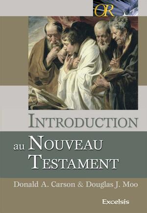 Introduction Au Nouveau Testament by Douglas J. Moo, D.A. Carson