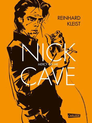 Nick Cave: Mercy on Me by Reinhard Kleist