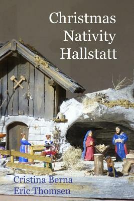 Christmas Nativity Hallstatt by Eric Thomsen, Cristina Berna