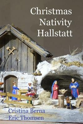 Christmas Nativity Hallstatt by Cristina Berna, Eric Thomsen