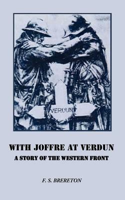 With Joffre at Verdun: A Story of the Western Front by F. S. Brereton