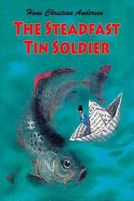 The Steadfast Tin Soldier by Hans Christian Andersen