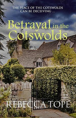  Betrayal in the Cotswolds by Rebecca Tope