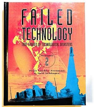 Failed Technology: Volume 2 by Fran Locher Freiman, Neil Schlager