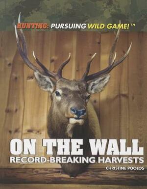 On the Wall: Record-Breaking Harvests by Christine Poolos