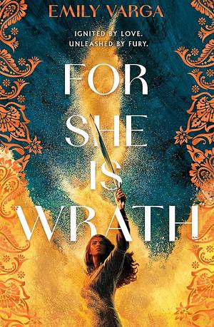 For She is Wrath: A sizzling lovers-to-enemies romantasy epic by Emily Varga