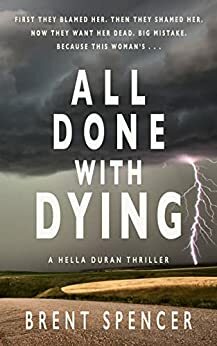 All Done with Dying: A Hella Duran Thriller by Brent Spencer
