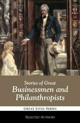 Stories of Great Businessmen and Philanthropist  by Selected Authors