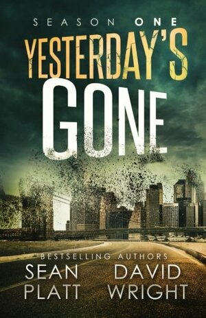 Yesterday's Gone: Season One: Volume 1 by Sean Platt, David W. Wright