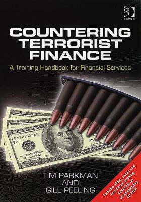 Countering Terrorist Finance: A Training Handbook for Financial Services by Gill Peeling, Tim Parkman