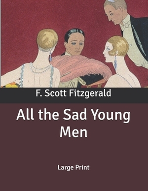 All the Sad Young Men: Large Print by F. Scott Fitzgerald