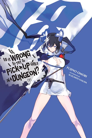 Is It Wrong to Try to Pick Up Girls in a Dungeon?, Vol. 18 by Fujino Omori