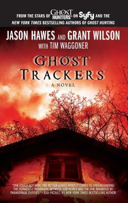 Ghost Trackers by Jason Hawes, Tim Waggoner, Grant Wilson