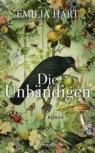 Die Unbändigen by Emilia Hart