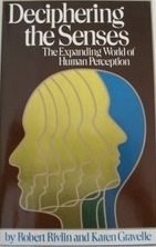Deciphering the Senses: The Expanding World of Human Perception by Karen Gravelle, Robert Rivlin