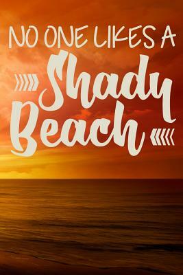 No One Likes a Shady Beach by Sunny Day