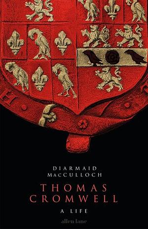 Thomas Cromwell: A Life by Diarmaid MacCulloch