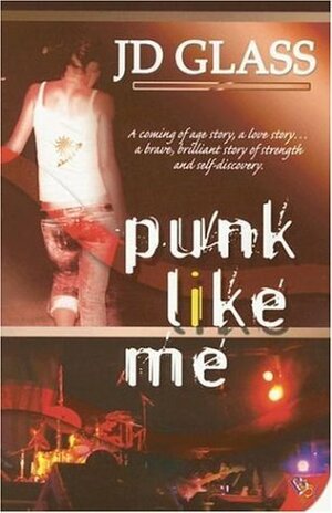 Punk Like Me by J.D. Glass