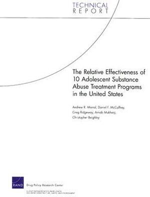 The Relative Effectiveness of 10 Adolescent Substance Abuse Treatment Programs in the United States by Daniel F. McCaffrey, Arnab Mukherji, Andrew R. Morral