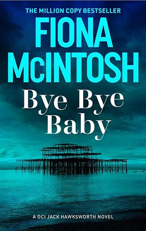 Bye Bye Baby by Fiona McIntosh