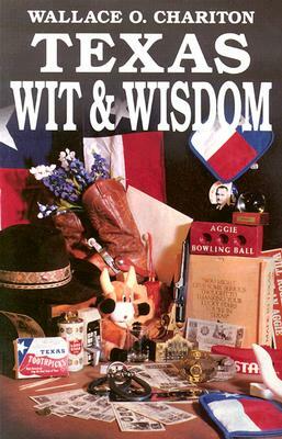 Texas Wit & Wisdom by Wallace O. Chariton