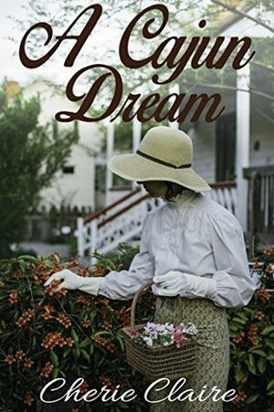 A Cajun Dream: A Tale of Jolie Blonde by Cherie Claire, Joshua Coen, Camille Veillon