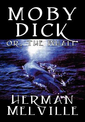 Moby Dick by Herman Melville, Fiction, Classics, Sea Stories by Herman Melville